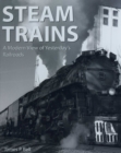 Steam Trains : A Modern View of Yesterday's Railroads - eBook