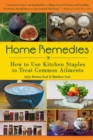 Home Remedies : How to Use Kitchen Staples to Treat Common Ailments - eBook