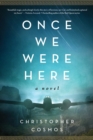 Once We Were Here : A Novel - eBook