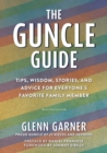The Guncle Guide : Tips, Wisdom, Stories, and Advice for Everyone's Favorite Family Member - eBook