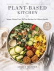 The Plant-Based Cookbook : Vegan, Gluten-Free, Oil-Free Recipes for Lifelong Health - Book