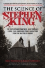 The Science of Stephen King : The Truth Behind Pennywise, Jack Torrance, Carrie, Cujo, and More Iconic Characters from the Master of Horror - eBook