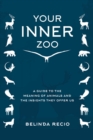 Your Inner Zoo : A Guide to the Meaning of Animals and the Insights They Offer Us - Book