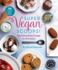 Super Vegan Scoops! : Plant-Based Ice Cream for Everyone - eBook