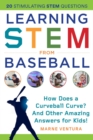 Learning STEM from Baseball : How Does a Curveball Curve? And Other Amazing Answers for Kids! - eBook