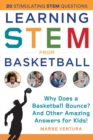 Learning STEM from Basketball : Why Does a Basketball Bounce? And Other Amazing Answers for Kids! - eBook