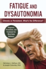 Fatigue and Dysautonomia : Chronic or Persistent, What's the Difference? - Book