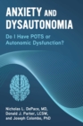 Anxiety and Dysautonomia : Do I Have POTS or Autonomic Dysfunction? - eBook