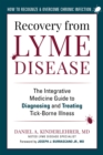 Recovery from Lyme Disease : The Integrative Medicine Guide to Diagnosing and Treating Tick-Borne Illness - eBook