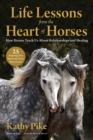 Life Lessons from the Heart of Horses : How Horses Teach Us About Relationships and Healing - eBook