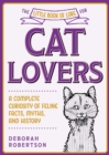 The Little Book of Lore for Cat Lovers : A Complete Curiosity of Feline Facts, Myths, and History - eBook