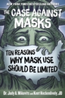 The Case Against Masks : Ten Reasons Why Mask Use Should be Limited - Book