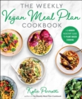 The Weekly Vegan Meal Plan Cookbook : A 3-Month Kickstart Guide to Plant-Based Cooking - eBook