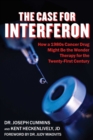 Case for Interferon : How a 1980s Cancer Drug Might Be the Wonder Therapy for the Twenty-First Century - eBook