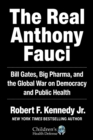 The Real Anthony Fauci : Bill Gates, Big Pharma, and the Global War on Democracy and Public Health - eBook