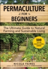 Permaculture for Beginners : The Ultimate Guide to Natural Farming and Sustainable Living - Book