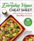 The Everyday Vegan Cheat Sheet : A Plant-Based Guide to One-Pan Wonders - eBook