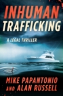 Inhuman Trafficking : A Legal Thriller - eBook