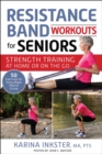 Resistance Band Workouts for Seniors : Strength Training at Home or on the Go - eBook
