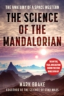 The Science of The Mandalorian : The Anatomy of a Space Western - eBook