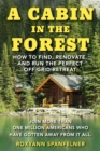 A Cabin in The Forest : How to Find, Renovate, and Run The Perfect Off-Grid Retreat - eBook