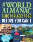 The World Almanac Places to Go Before You Can't - Book