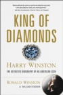 King of Diamonds : Harry Winston, the Definitive Biography of an American Icon - eBook