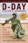 The D-Day Visitor's Handbook, 80th Anniversary Edition : Your Guide to the Normandy Battlefields and WWII Paris, Revised and Updated - Book