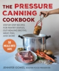 Pressure Canning Cookbook : Step-by-Step Recipes for Pantry Staples, Gut-Healing Broths, Meat, Fish, and More - eBook