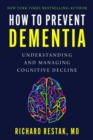 How to Prevent Dementia : Understanding and Managing Cognitive Decline - eBook