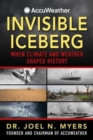 Invisible Iceberg : When Climate and Weather Shaped History - Book