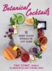 Botanical Cocktails : 50 Garden-to-Glass Beverages for Every Season - Book