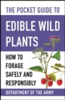 The Pocket Guide to Edible Wild Plants : How to Forage Safely and Responsibly - eBook