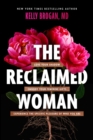 The Reclaimed Woman : Love Your Shadow, Embody Your Feminine Gifts, Experience the Specific Pleasures of Who You Are - eBook