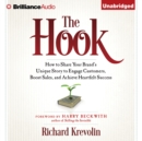The Hook : How to Share Your Brand's Unique Story to Engage Customers, Boost Sales, and Achieve Heartfelt Success - eAudiobook