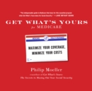 Get What's Yours for Medicare : Maximize Your Coverage, Minimize Your Costs - eAudiobook