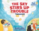 The Sky Stirs Up Trouble : Tornadoes - eBook