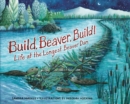 Build, Beaver, Build! : Life at the Longest Beaver Dam - eBook