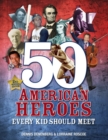 50 American Heroes Every Kid Should Meet, 3rd Edition - eBook
