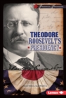 Theodore Roosevelt's Presidency - eBook