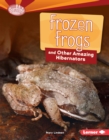Frozen Frogs and Other Amazing Hibernators - eBook
