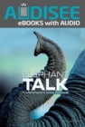 Elephant Talk : The Surprising Science of Elephant Communication - eBook
