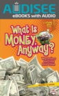 What Is Money, Anyway? : Why Dollars and Coins Have Value - eBook
