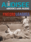 The Negro Leagues : Celebrating Baseball's Unsung Heroes - eBook