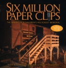 Six Million Paper Clips : The Making of a Children's Holocaust Memorial - eBook