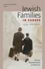 Jewish Families in Europe, 1939-Present : History, Representation, and Memory - eBook