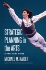 Strategic Planning in the Arts : A Practical Guide - eBook