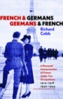 French and Germans, Germans and French : A Personal Interpretation of France under Two Occupations, 1914-1918/1940-1944 - eBook