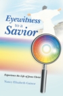 Eyewitness to a Savior : Experience the Life of Jesus Christ - eBook