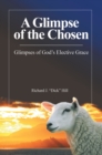 A Glimpse of the Chosen : Glimpses of God's Elective Grace - eBook